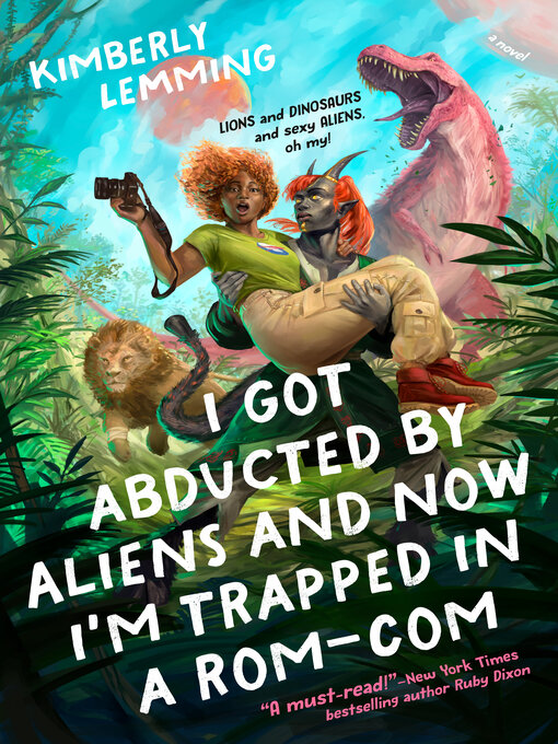 Title details for I Got Abducted by Aliens and Now I'm Trapped in a Rom-Com by Kimberly Lemming - Wait list